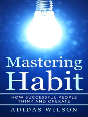 cover image of Mastering Habit--How Successful People Think and Operate